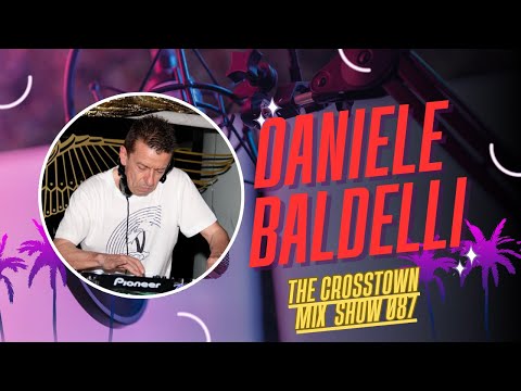 DANIELE BALDELLI The Crosstown mix show 087