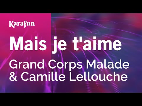 Mais je t'aime - Grand Corps Malade & Camille Lellouche | Karaoke Version | KaraFun