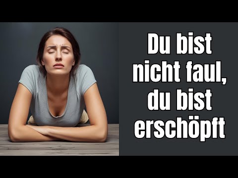 Du bist nicht faul, du bist erschöpft und ausgelaugt! Ignoriere diese Zeichen nicht!