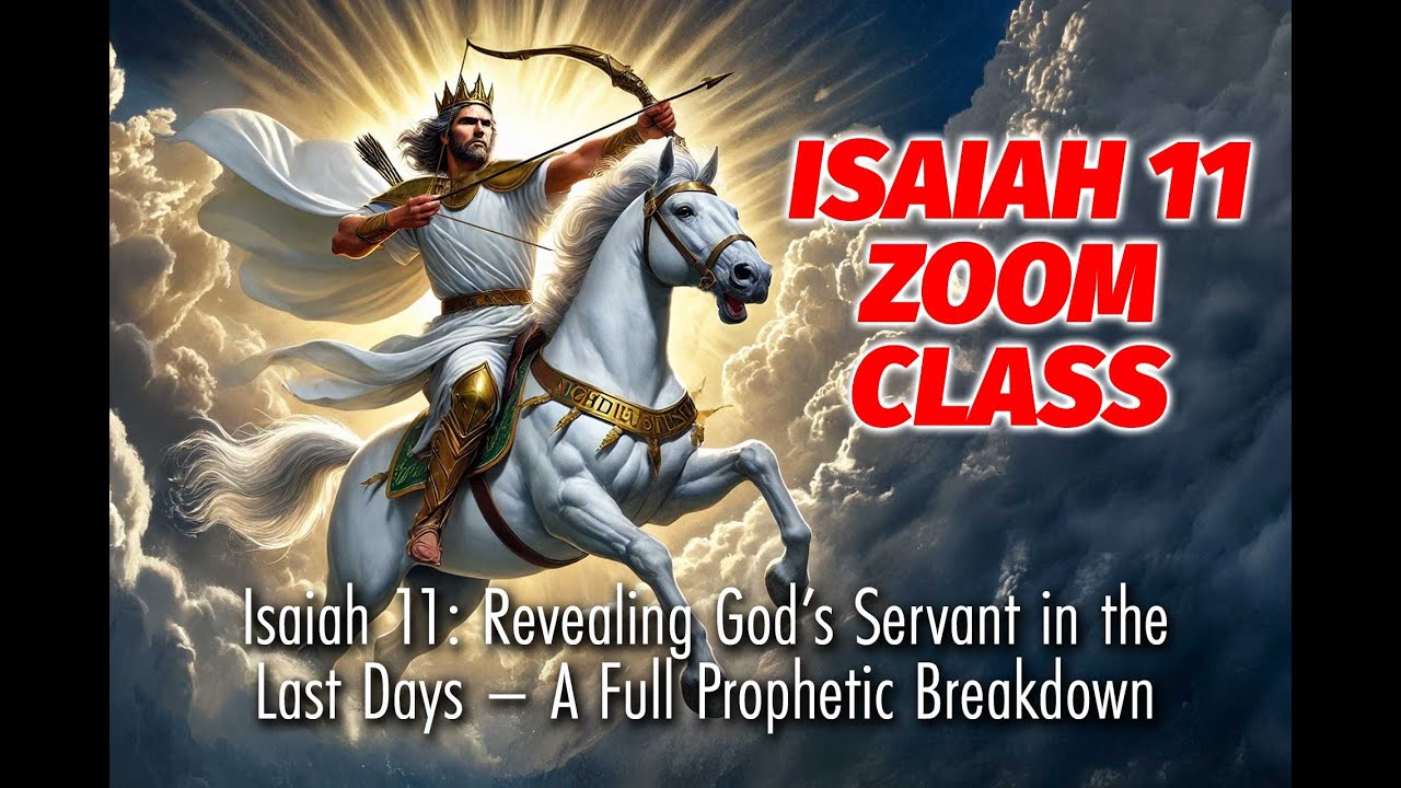 Isaiah 11: Revealing God’s Servant in the Last Days – A Full Prophetic Breakdown