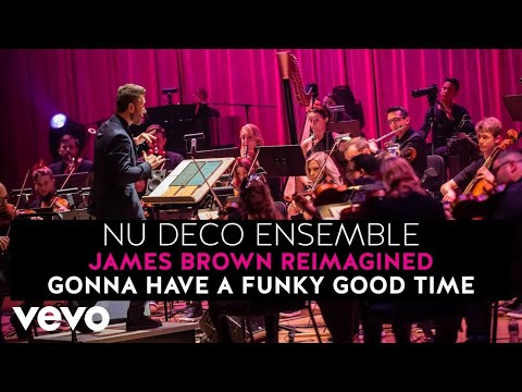 Nu Deco Ensemble - Gonna Have A Funky Good Time (James Brown Reimagined)