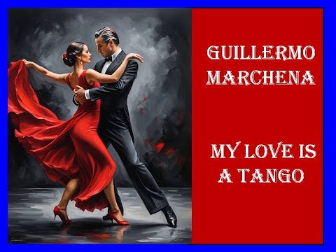 Guillermo Marchena - My Love Is A Tango