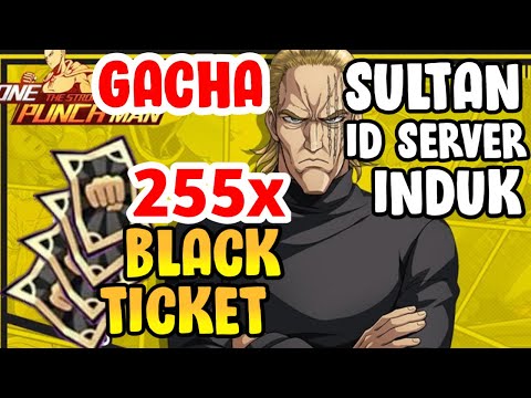 255 BLACK TICKET GACHA 🔥 BANJIR DROP KING LIMITED CHARACTER TIPS GACHA - One Punch Man The Strongest