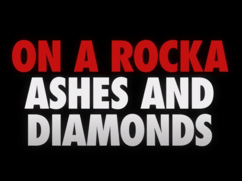 Ashes And Diamonds - On A Rocka (Official Music Video)