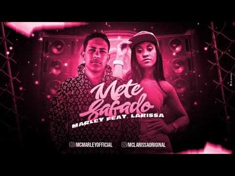 MC MARLEY FEAT. MC LARISSA - METE SAFADO, VEM METER GOSTOSO, SEJA FADA - REMIX BREGA FUNK 2020