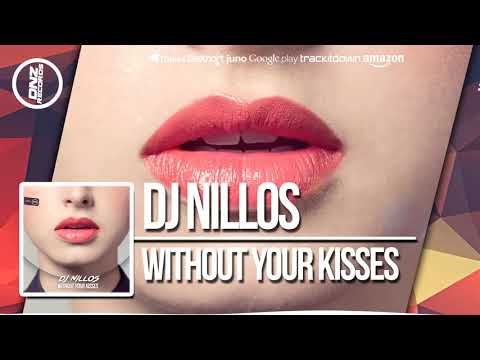 DNZF360 // DJ NILLOS - WITHOUT YOUR KISSES (Official Video DNZ RECORDS)