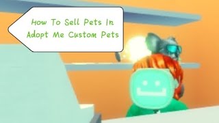 How To Sell Pets In Adopt Me Custom Pets | GamingRem