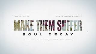 Download lagu Make Them Suffer - Soul Decay mp3