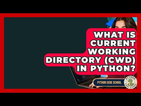 What Is Current Working Directory Cwd In Python Python Code School