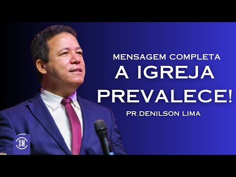AMAZING WORD! THE CHURCH PREVAILS! PASTOR DENILSON LIMA - FULL MESSAGE 2024