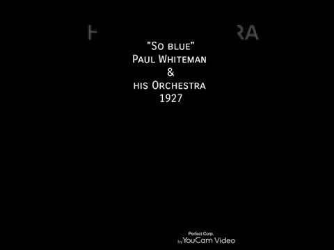 So Blue. Paul Whiteman & his Orchestra. 1927
