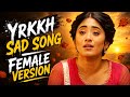 YRKKH Sad Song Female Version Ep 152 S 66
