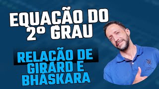 COMO RESOLVER EQUAÇÕES do 2° GRAU pelo método da RELAÇÃO DE GIRARD e BHÁSKARA