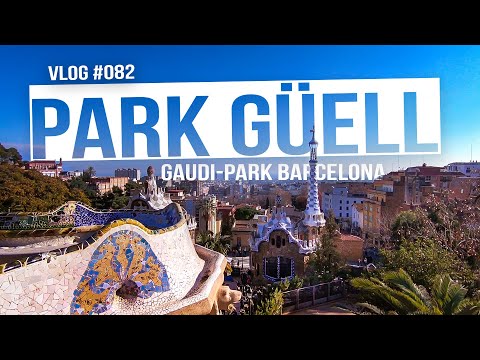 Park Güell (Gaudi-Park) Barcelona (VLOG #082, mit dem Wohnmobil nach Spanien) [HD 2019]