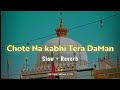 Chote Na Kabhi Tera Daman Slowed Reverb Naat Khwaja Garib Nazwa Naat Slowed Reverb