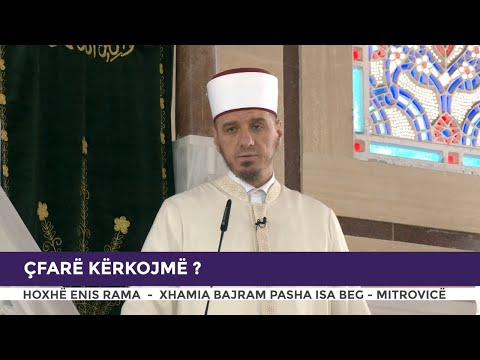 HUTBE | Çfarë kërkojmë? - Enis Rama