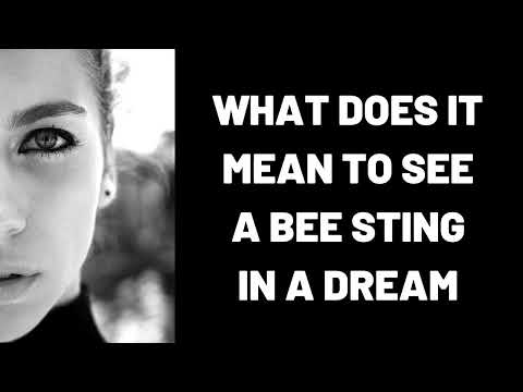 What Does It Mean To See A Bee Sting In A Dream?