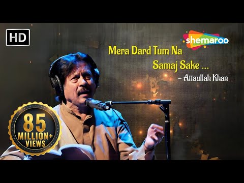 Mera Dard Tum Na Samajh Sake by Attaullah Khan -  Attaullah Khan Songs - Hindi Dard Bhare Geet