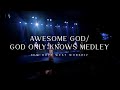 Awesome God God Only Knows Medley