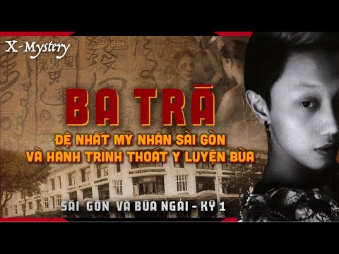 [X-M]: CÔ BA TRÀ VÀ HÀNH TRÌNH LUYỆN NGẢI XIÊM || sài gòn & bùa ngải (phần 1)