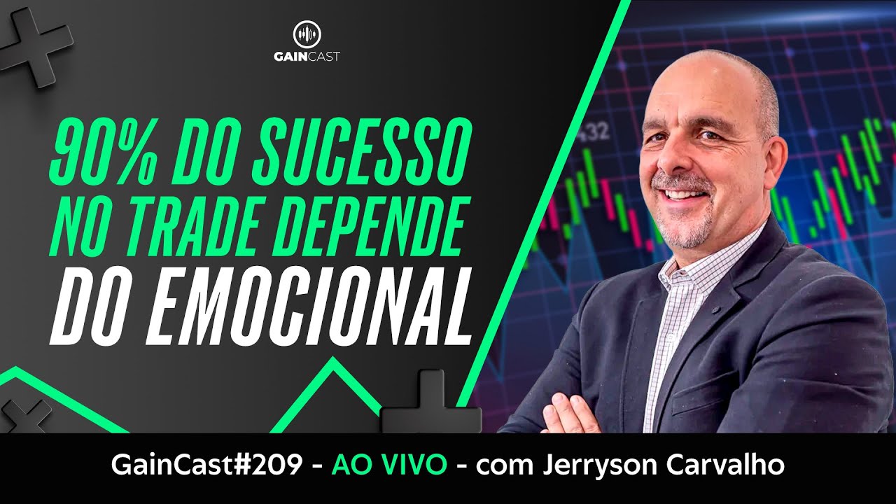 Prepare seu emocional para alcançar o sucesso no trade - GainCast#209 AO VIVO com Jerryson Carvalho