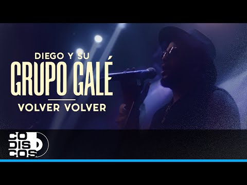 Volver, Volver, Diego Y Su Grupo Galé - Live Anniversary