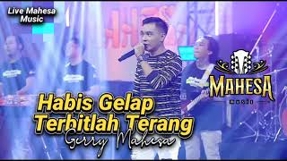 Download lagu HABIS GELAP TERBITLAH TERANG Gerry Mahesa // MAHESA MUSIC LIVE.. #dhehan_audio mp3