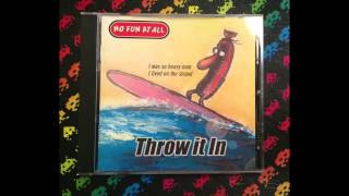 No Fun At All ‎– Throw It In (Full)