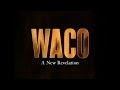 Documentary Conspiracy - WACO: A New Revelation