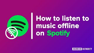 How to listen to music offline on Spotify