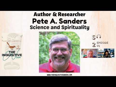 Bridging Science and Spirituality: Exploring the Works of Author and Researcher Pete Sanders |s2e10