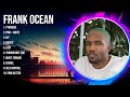 F R A N K O C E A N Greatest Hits 2023 Pop Music Mix Top 10 Hits Of All Time