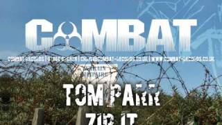 Tom Parr - Zip It [Combat]