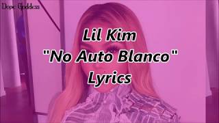 Lil Kim - No Auto Blanco (Lyrics)