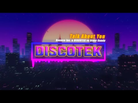 Bounce inc. & DISCOTEK vs Dinar Candy - Talk About U (Original Mix)