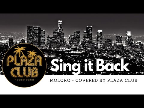 SING IT BACK  - MOLOKO  | Cover by Plaza Club House Band