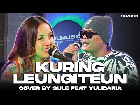 KURING LEUNGITEUN - YUS WIRADIREDJA & EUIS KOMARIAH || COVER BY SULE FEAT @YulidariaOfficial