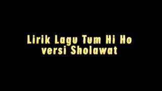 Lirik lagu Tum Hi Ho Versi Sholawat...
