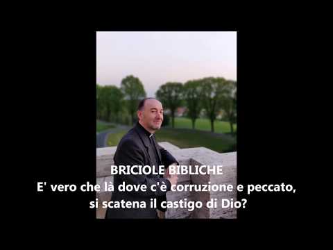 BRICIOLE BIBLICHE - E' vero che dove c'è corruzione si scatena il castigo di Dio? - don Franco Manzi