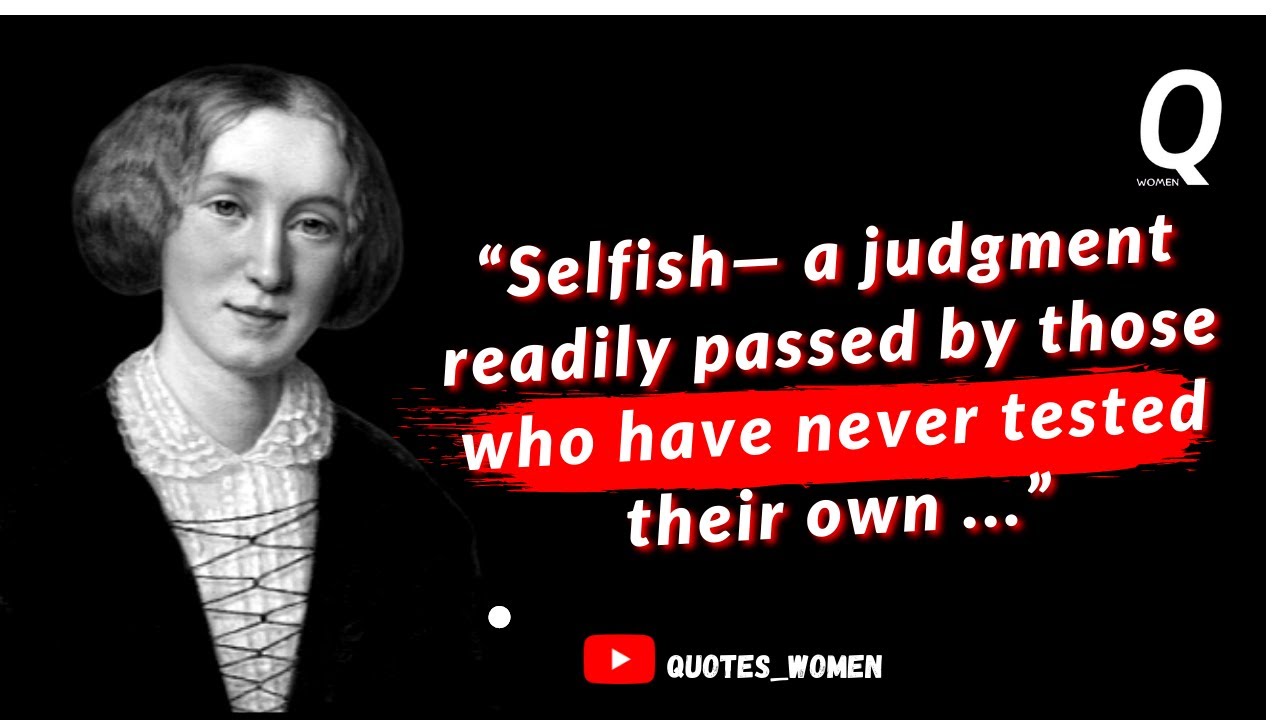 39 Inspiring George Eliot Quotes That Hold Precious Bits of Life Advice