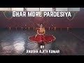 Ghar More Pardesiya Dance cover | Anusha Ajith Kumar