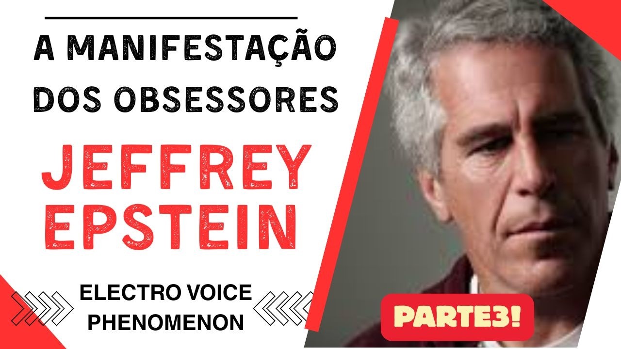 EVP - A manifestação dos obsessores de Jeffrey Epstein - pt3