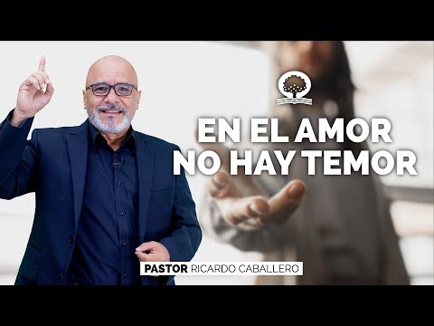 📽 "EN EL AMOR NO HAY TEMOR" | @elpastorcaballero.  | PRÉDICAS CRISTIANAS