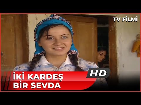İki Kardeş Bir Sevda - Kanal 7 TV Filmi