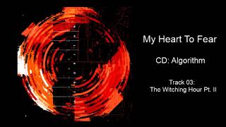 MY HEART TO FEAR - The Witching Hour Pt. II