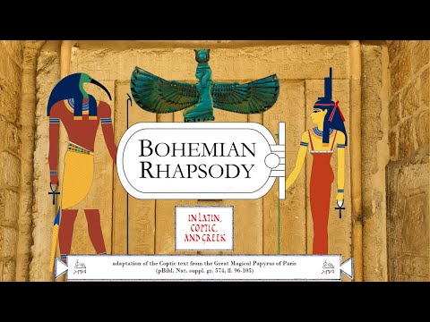 Halloween treat! BOHEMIAN RHAPSODY in LATIN, COPTIC, and GREEK - ft the Exorcism of PGM IV