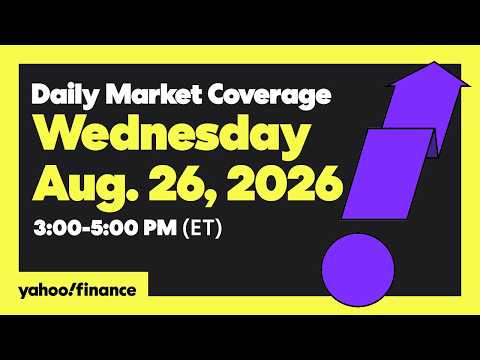 Yahoo Finance Live: Daily Market Coverage - August 26, 2026 3PM - 5PM (ET)