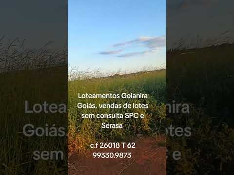 Loteamento Residencial Goianira Goiás sem consulta SPC e Serasa