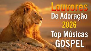 Louvores De Adoração 2026, Melhores Hinos Gospel, Top Músicas Gospel Mais Tocadas, Hinos Evangélicos