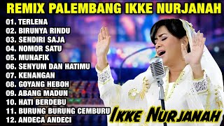 Download lagu REMIX PALEMBANG ALBUM IKKE NURJANAH - TERLENA - BIRUNYA RINDU | DJ REMIX TERBARU 2025 mp3